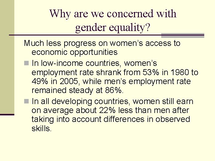 Why are we concerned with gender equality? Much less progress on women’s access to