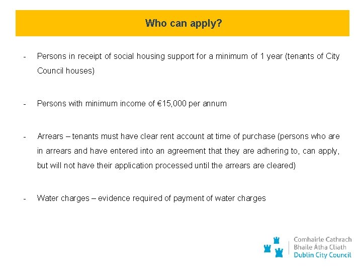  Who can apply? - Persons in receipt of social housing support for a