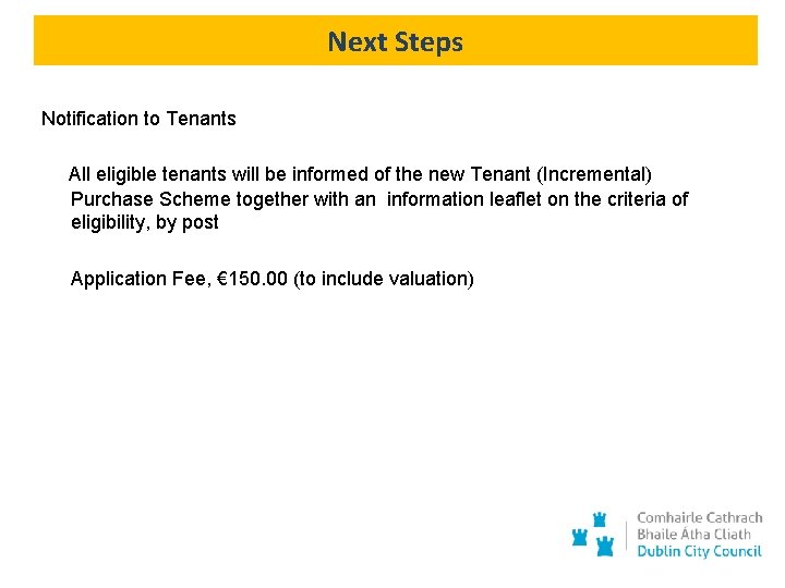 Next Steps Notification to Tenants All eligible tenants will be informed of the new