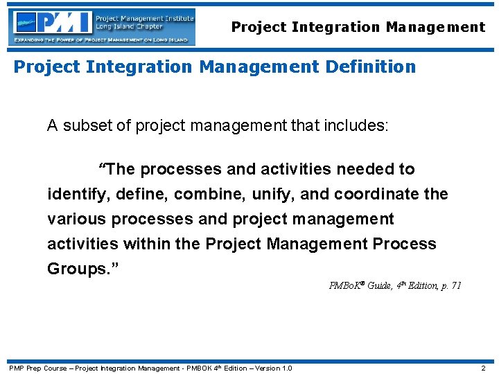 Project Integration Management Definition A subset of project management that includes: “The processes and