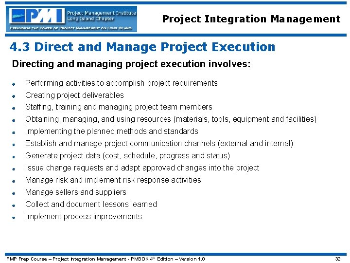 Project Integration Management 4. 3 Direct and Manage Project Execution Directing and managing project