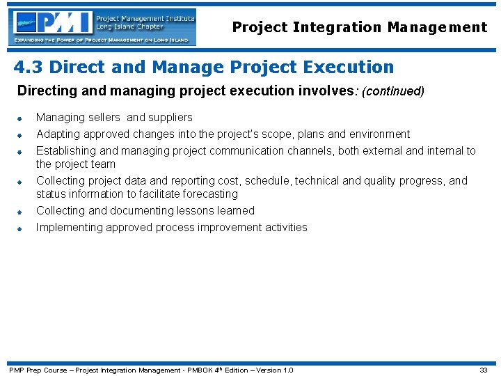 Project Integration Management 4. 3 Direct and Manage Project Execution Directing and managing project