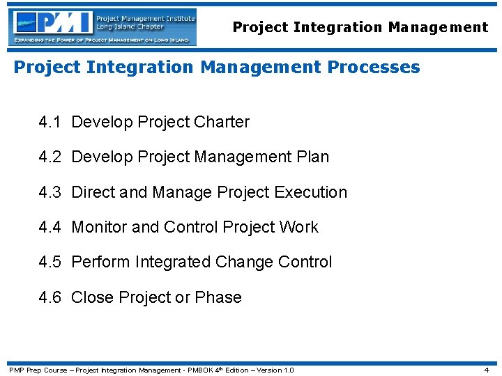 Project Integration Management Processes 4. 1 Develop Project Charter 4. 2 Develop Project Management