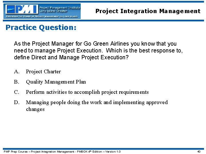 Project Integration Management Practice Question: As the Project Manager for Go Green Airlines you