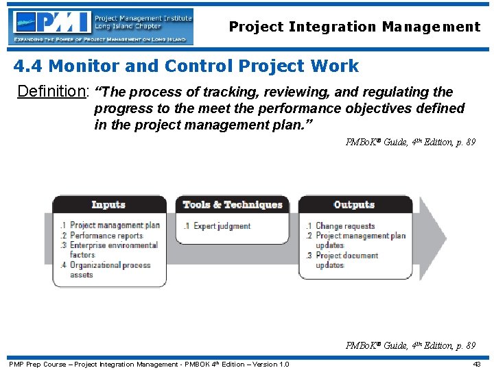 Project Integration Management 4. 4 Monitor and Control Project Work Definition: “The process of
