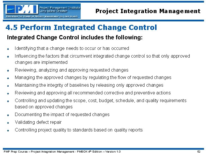 Project Integration Management 4. 5 Perform Integrated Change Control includes the following: Identifying that
