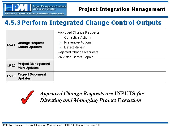 Project Integration Management 4. 5. 3 Perform Integrated Change Control Outputs • Approved Change
