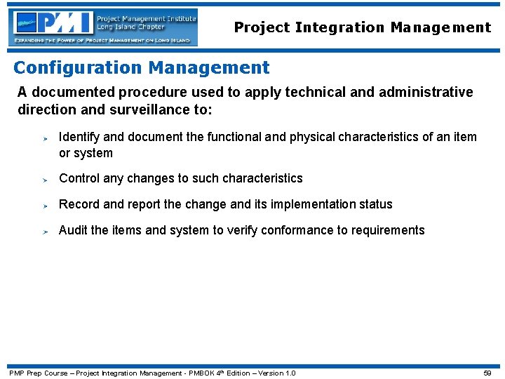 Project Integration Management Configuration Management A documented procedure used to apply technical and administrative