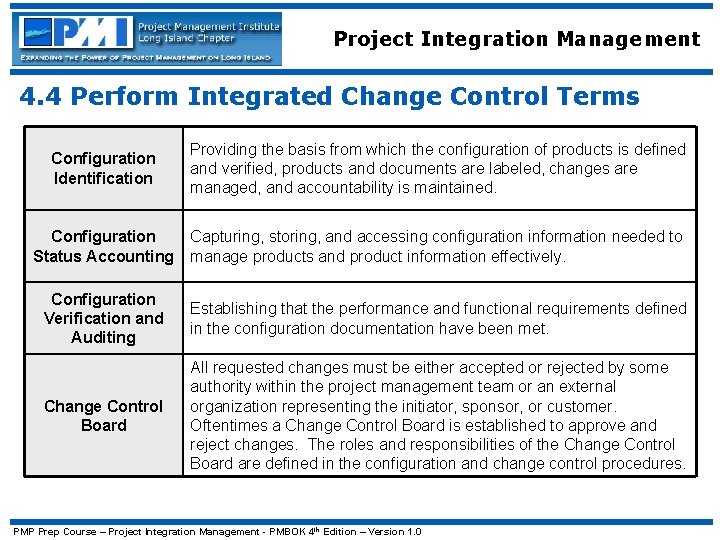 Project Integration Management 4. 4 Perform Integrated Change Control Terms Configuration Identification Providing the