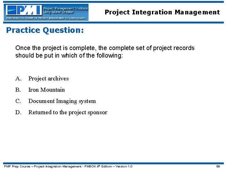 Project Integration Management Practice Question: Once the project is complete, the complete set of