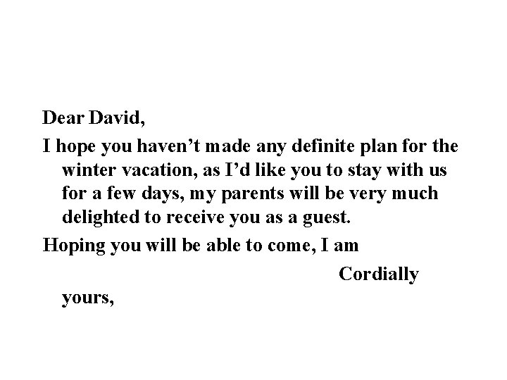 Dear David, I hope you haven’t made any definite plan for the winter vacation,