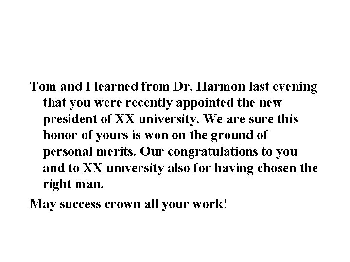 Tom and I learned from Dr. Harmon last evening that you were recently appointed