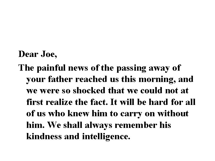 Dear Joe, The painful news of the passing away of your father reached us