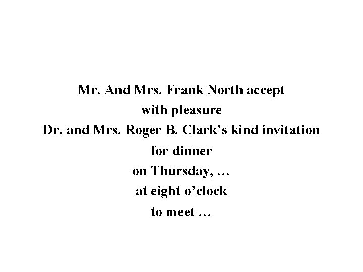 Mr. And Mrs. Frank North accept with pleasure Dr. and Mrs. Roger B. Clark’s