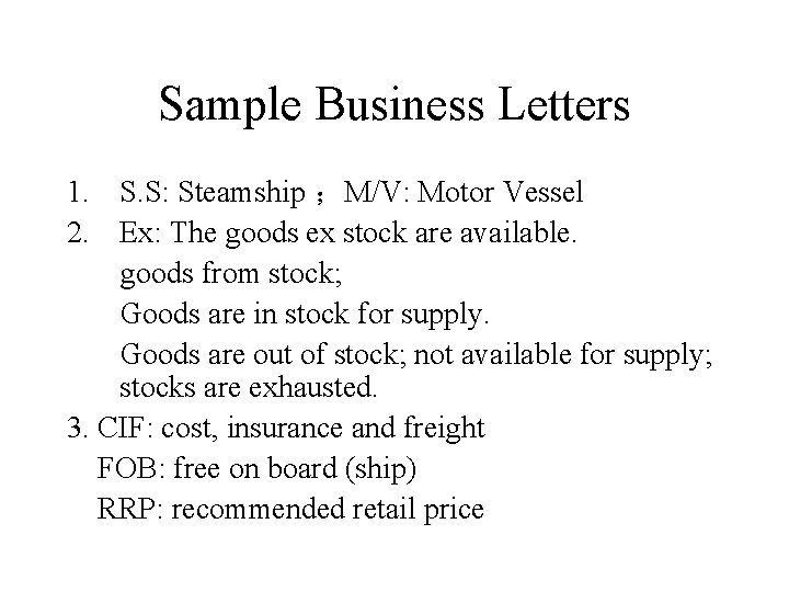 Sample Business Letters 1. S. S: Steamship ；M/V: Motor Vessel 2. Ex: The goods