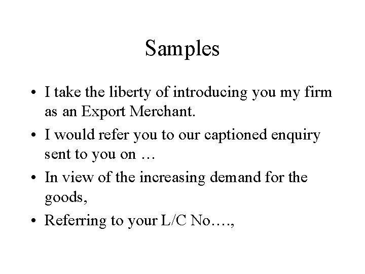 Samples • I take the liberty of introducing you my firm as an Export