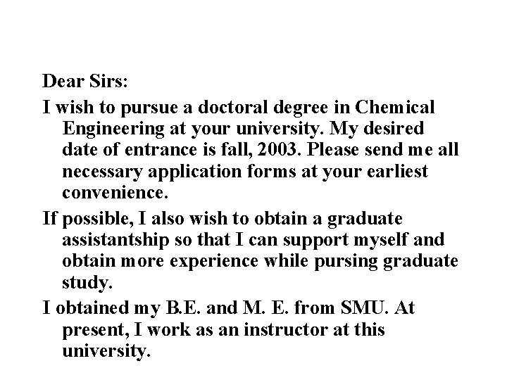 Dear Sirs: I wish to pursue a doctoral degree in Chemical Engineering at your