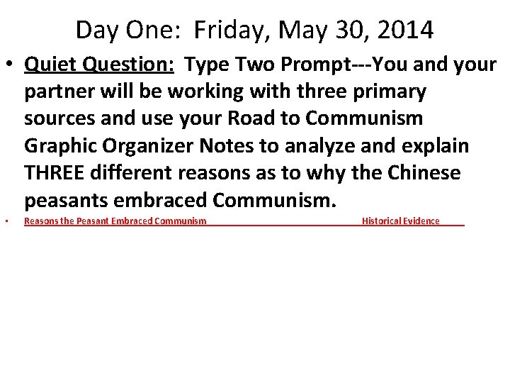 Day One: Friday, May 30, 2014 • Quiet Question: Type Two Prompt---You and your Day One: Friday, May 30, 2014 • Quiet Question: Type Two Prompt---You and your
