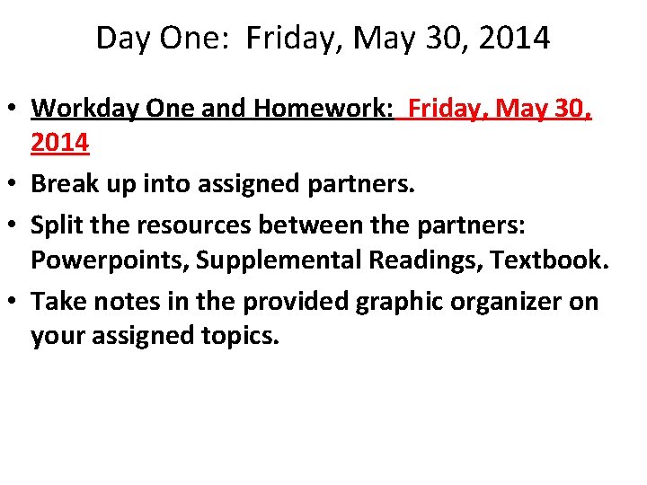Day One: Friday, May 30, 2014 • Workday One and Homework: Friday, May 30, Day One: Friday, May 30, 2014 • Workday One and Homework: Friday, May 30,