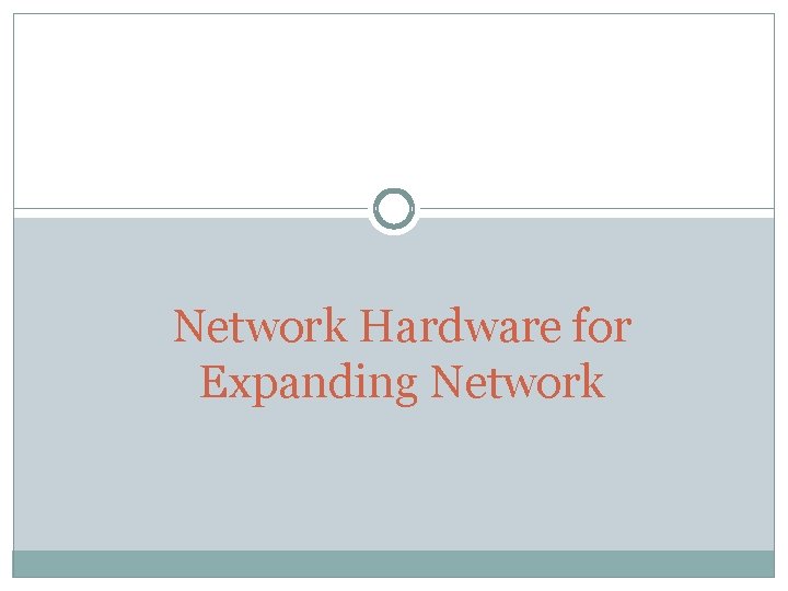 Network Hardware for Expanding Network 