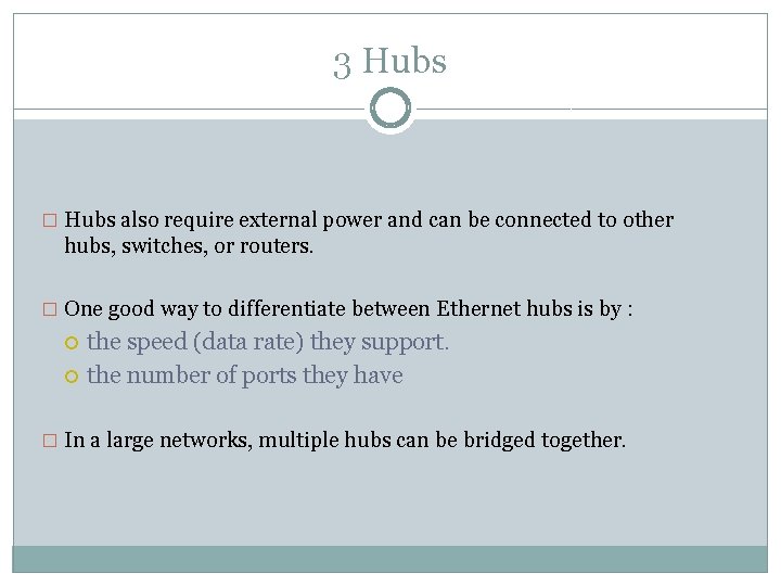 3 Hubs � Hubs also require external power and can be connected to other