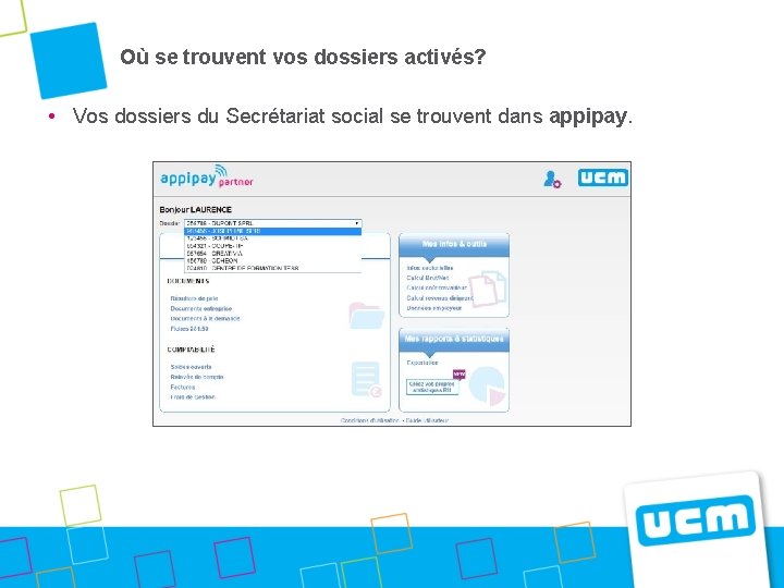 Où se trouvent vos dossiers activés? • Vos dossiers du Secrétariat social se trouvent