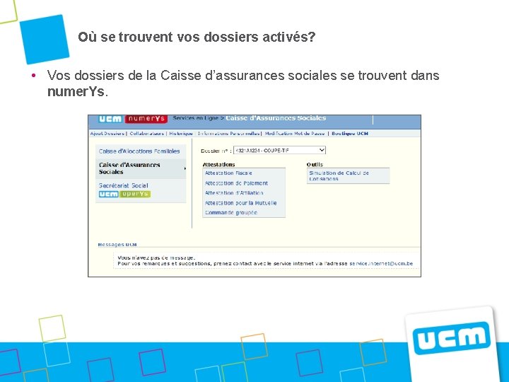 Où se trouvent vos dossiers activés? • Vos dossiers de la Caisse d’assurances sociales