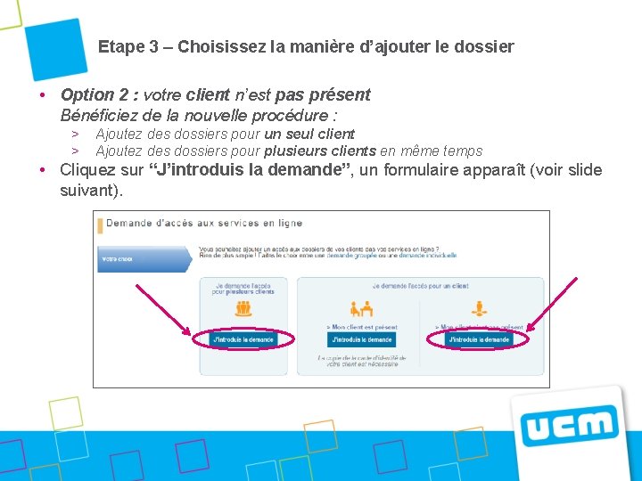 Etape 3 – Choisissez la manière d’ajouter le dossier • Option 2 : votre