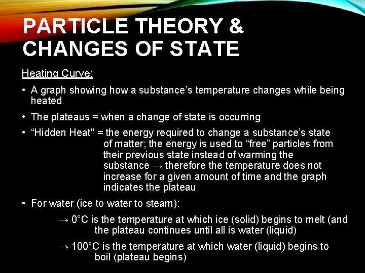 PARTICLE THEORY & CHANGES OF STATE Heating Curve: • A graph showing how a