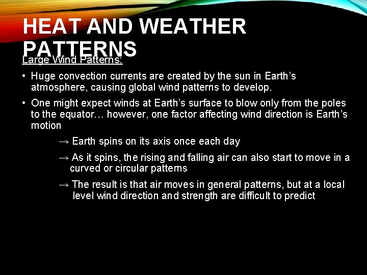 HEAT AND WEATHER PATTERNS Large Wind Patterns: • Huge convection currents are created by