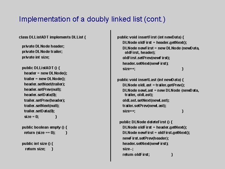 Implementation of a doubly linked list (cont. ) class DLList. ADT implements DLList {