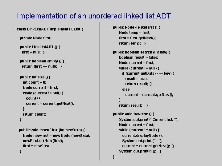 Implementation of an unordered linked list ADT class Link. List. ADT implements LList {