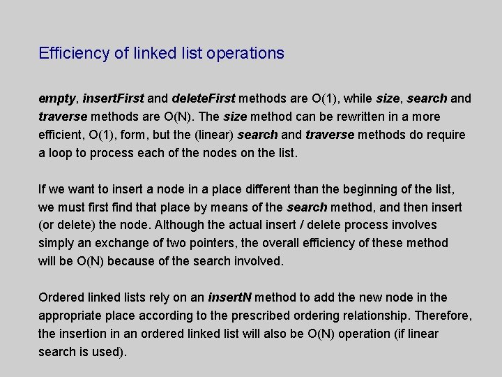 Efficiency of linked list operations empty, insert. First and delete. First methods are O(1),