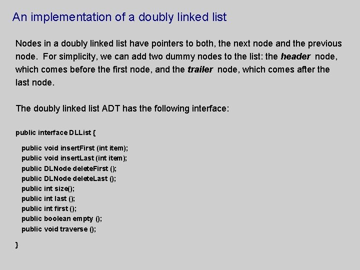 An implementation of a doubly linked list Nodes in a doubly linked list have