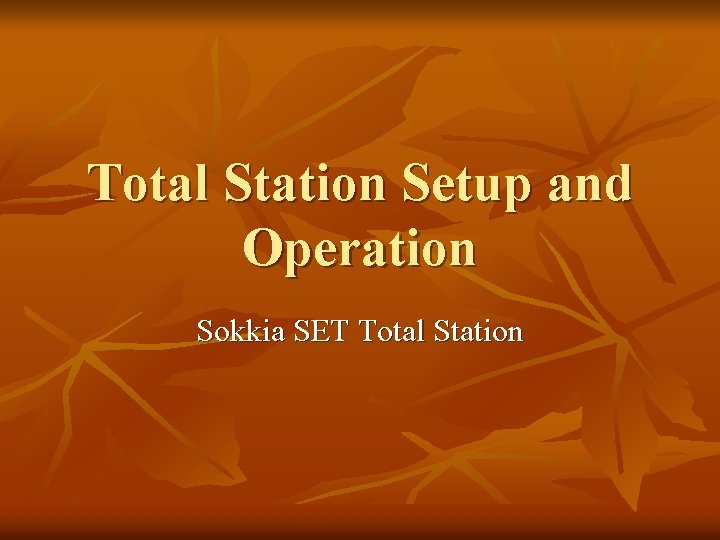 Total Station Setup and Operation Sokkia SET Total Station 