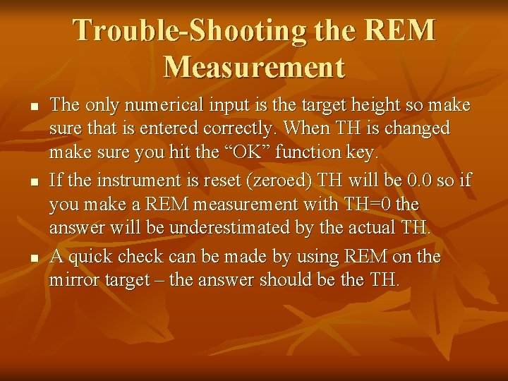 Trouble-Shooting the REM Measurement n n n The only numerical input is the target