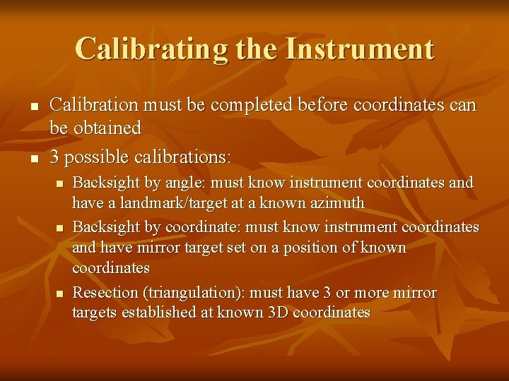 Calibrating the Instrument n n Calibration must be completed before coordinates can be obtained