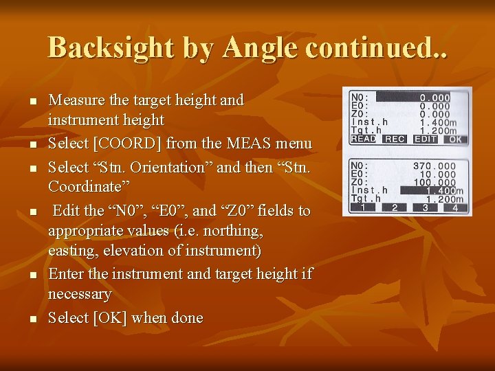 Backsight by Angle continued. . n n n Measure the target height and instrument
