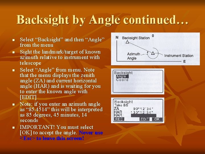 Backsight by Angle continued… n n n Select “Backsight” and then “Angle” from the
