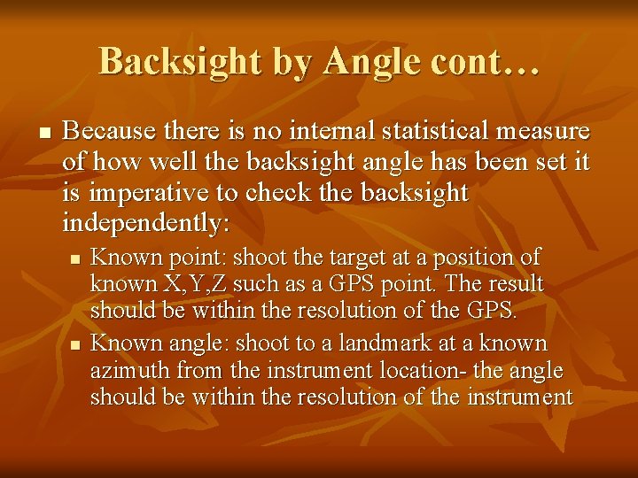 Backsight by Angle cont… n Because there is no internal statistical measure of how