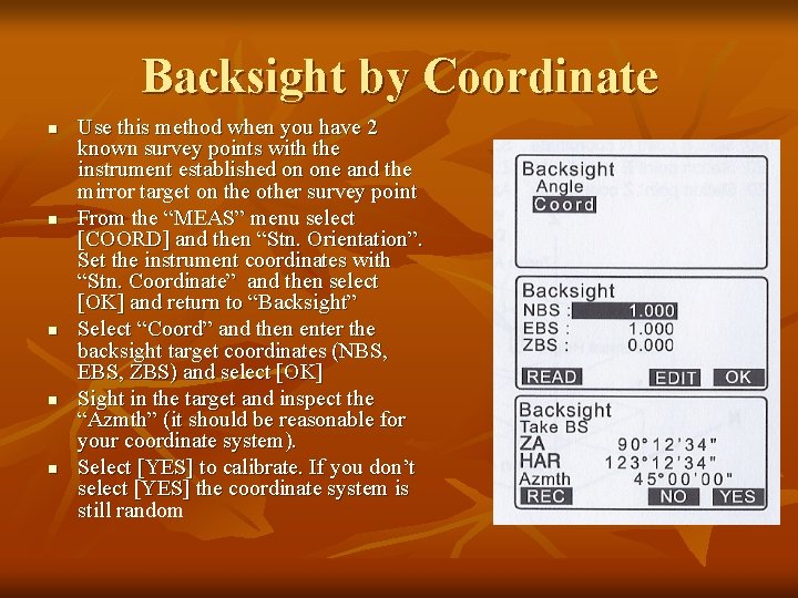 Backsight by Coordinate n n n Use this method when you have 2 known