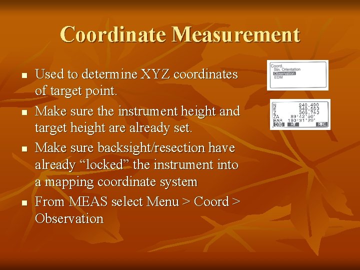 Coordinate Measurement n n Used to determine XYZ coordinates of target point. Make sure