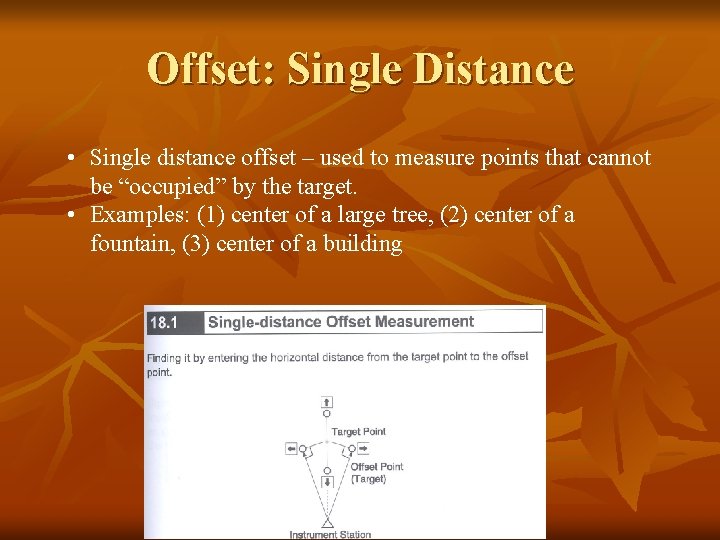 Offset: Single Distance • Single distance offset – used to measure points that cannot