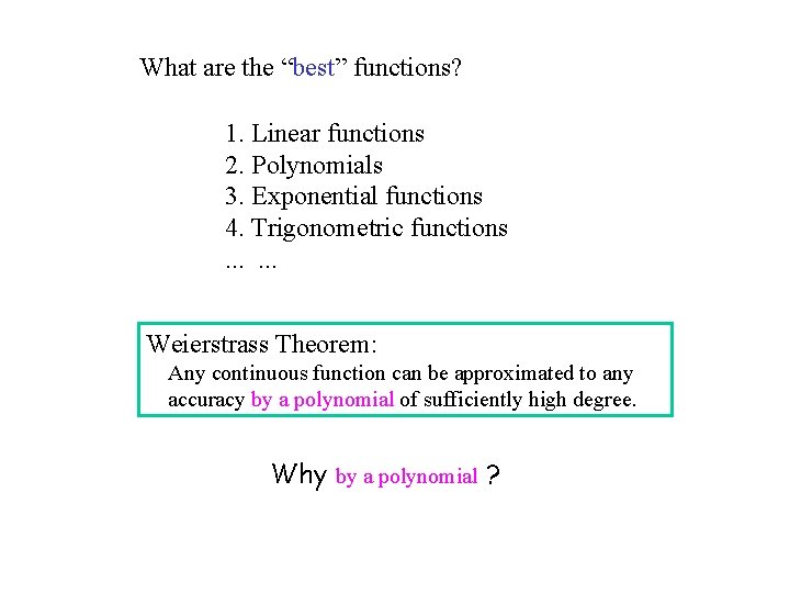 What are the “best” functions? 1. Linear functions 2. Polynomials 3. Exponential functions 4.