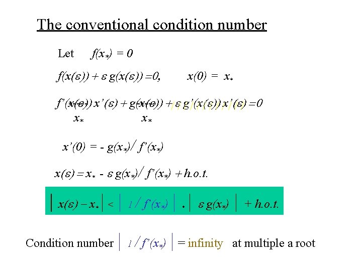 The conventional condition number Let f(x*) = 0 f(x(e)) + e g(x(e)) =0, x(0)