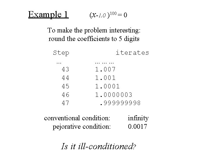 Example 1 (x-1. 0 )100 = 0 To make the problem interesting: round the