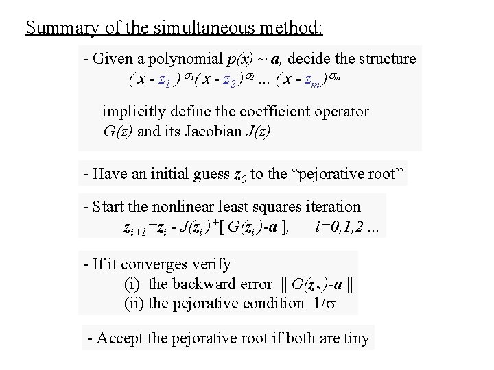 Summary of the simultaneous method: - Given a polynomial p(x) ~ a, decide the