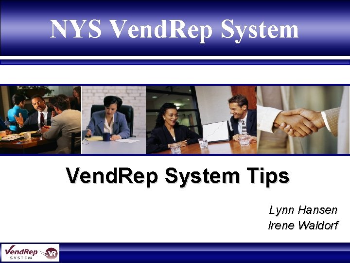 NYS Vend. Rep System Tips Lynn Hansen Irene Waldorf 