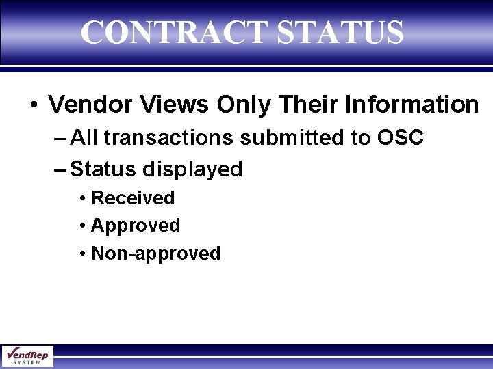 CONTRACT STATUS • Vendor Views Only Their Information – All transactions submitted to OSC