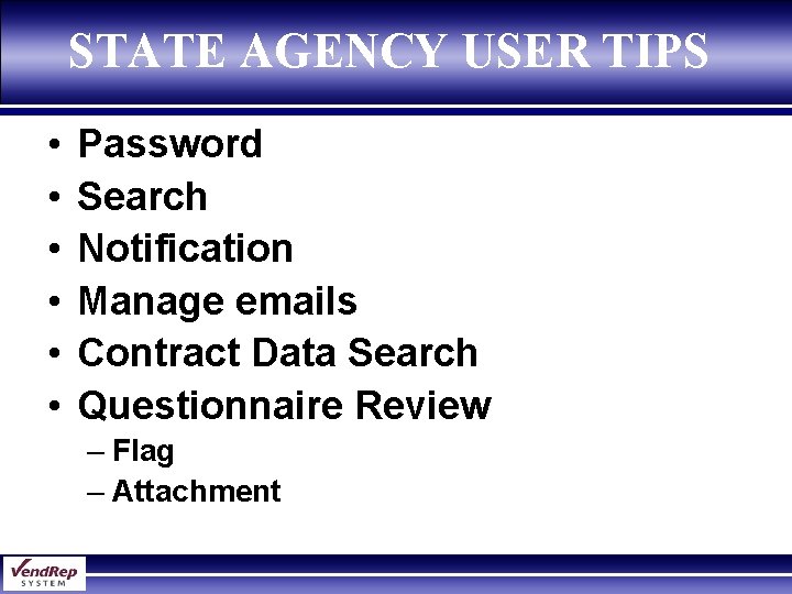 STATE AGENCY USER TIPS • • • Password Search Notification Manage emails Contract Data